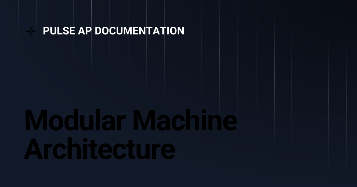 Modular Machine Architecture | PULSE AP DOCUMENTATION